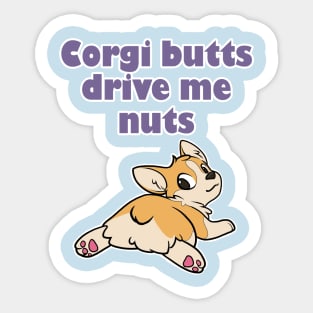 Corgi Butts Drive me Nuts! Sticker